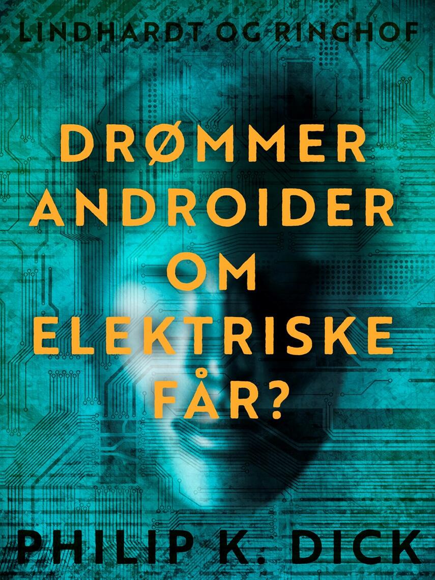 Philip K. Dick: Drømmer androider om elektriske får?