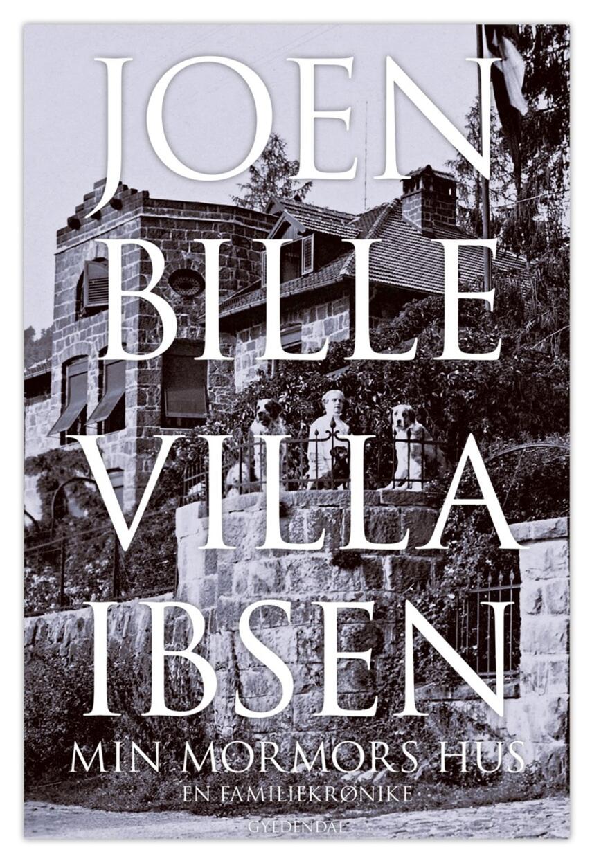Joen Bille: Villa Ibsen : min mormors hus : en familiekrønike