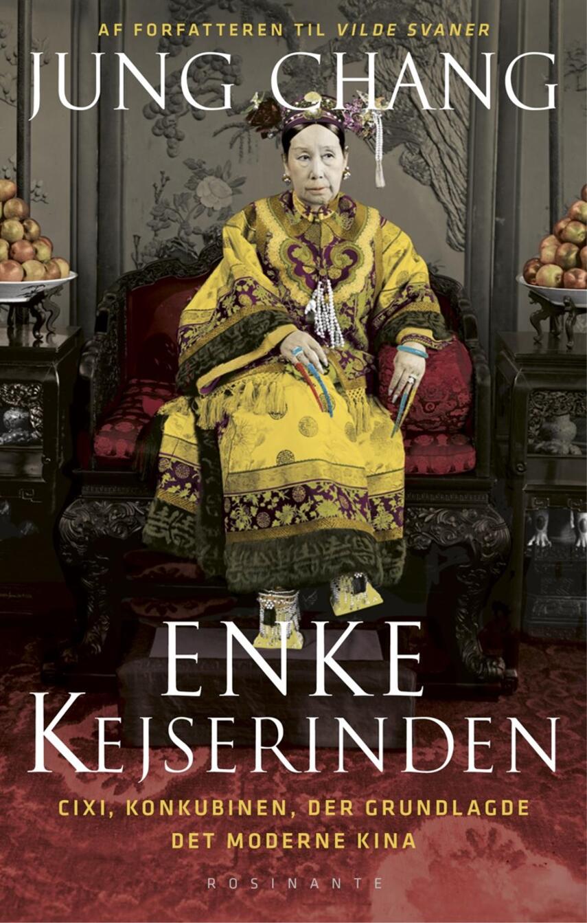 Jung Chang: Enkekejserinden : Cixi, konkubinen, der grundlagde det moderne Kina