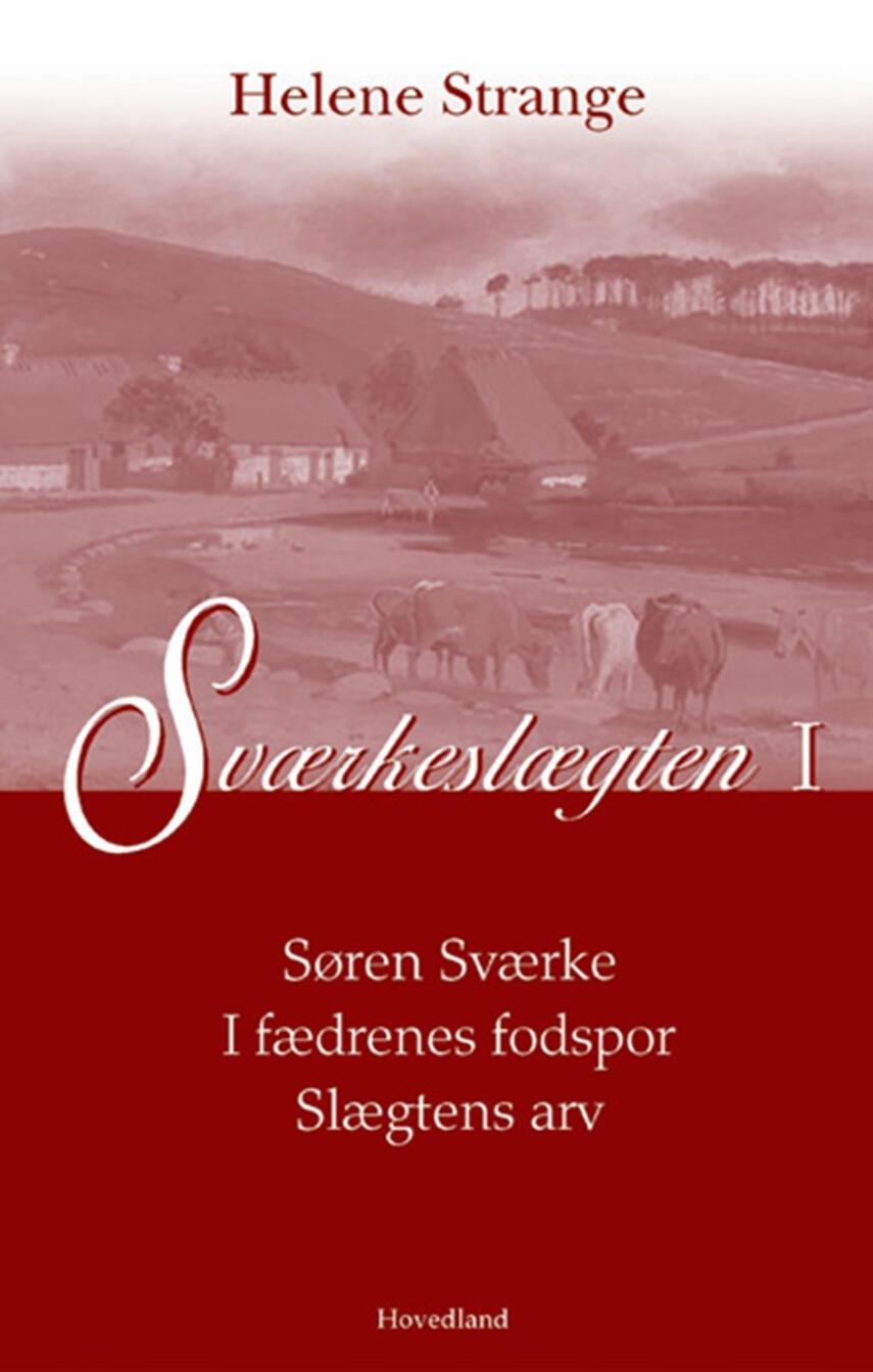 Helene Strange: Sværkeslægten. I, Søren Sværke : I fædrenes fodspor : Slægtens arv