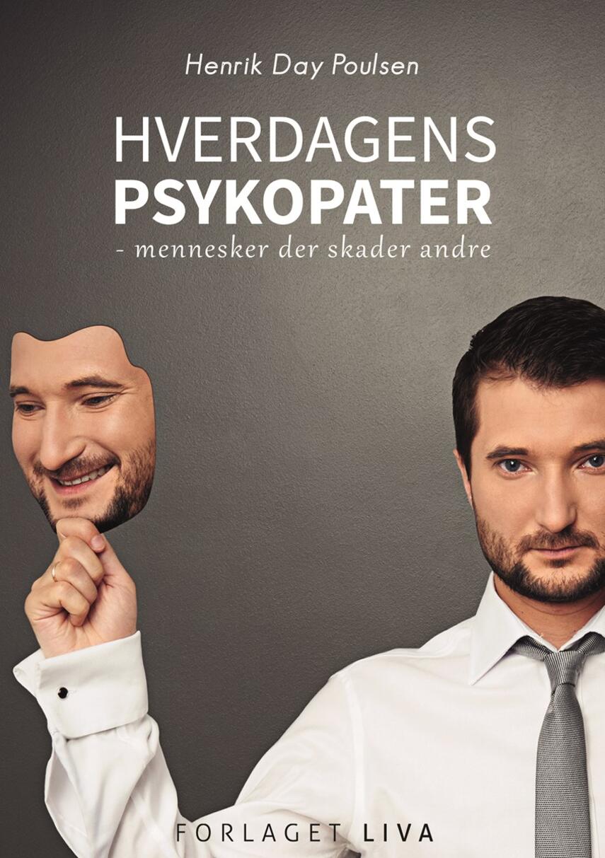 Henrik Day Poulsen: Hverdagens psykopater : mennesker der skader andre : syv fantastiske fortællinger