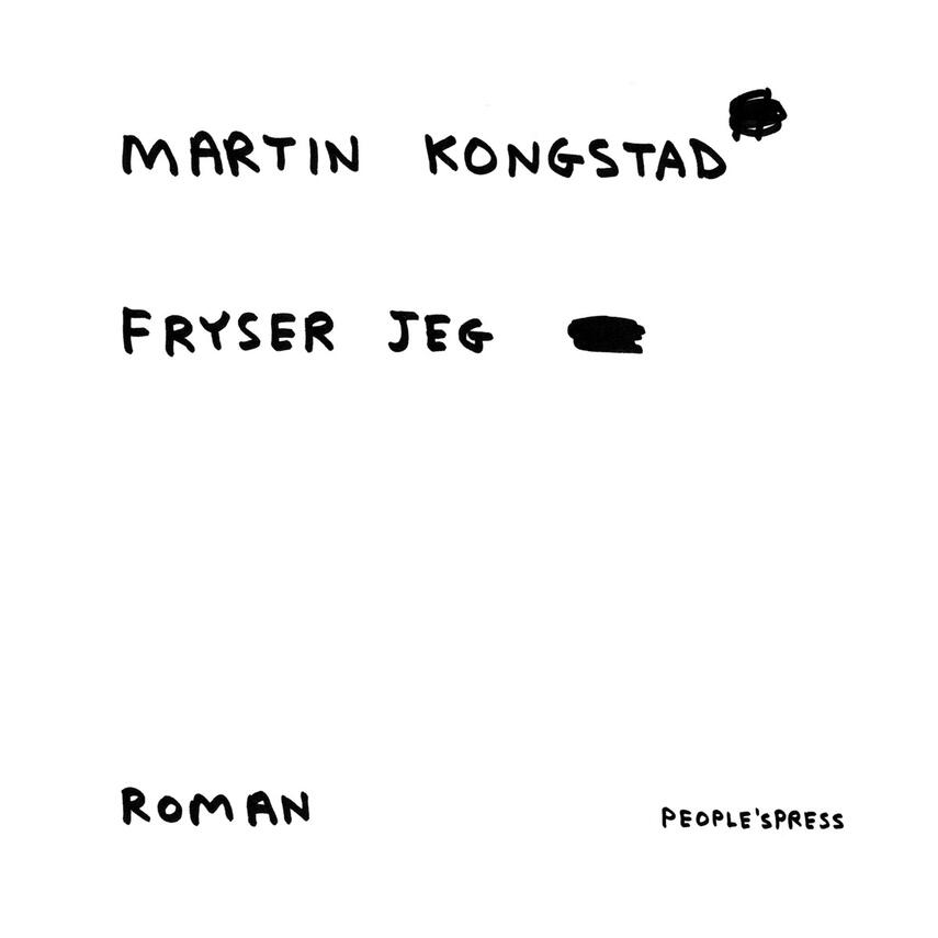 Martin Kongstad: Fryser jeg : roman