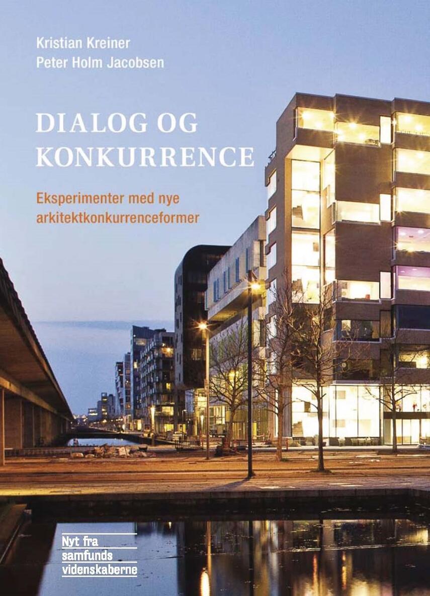 Kristian Kreiner, Peter Holm Jacobsen: Dialog og konkurrence : eksperimenter med nye arkitektkonkurrenceformer