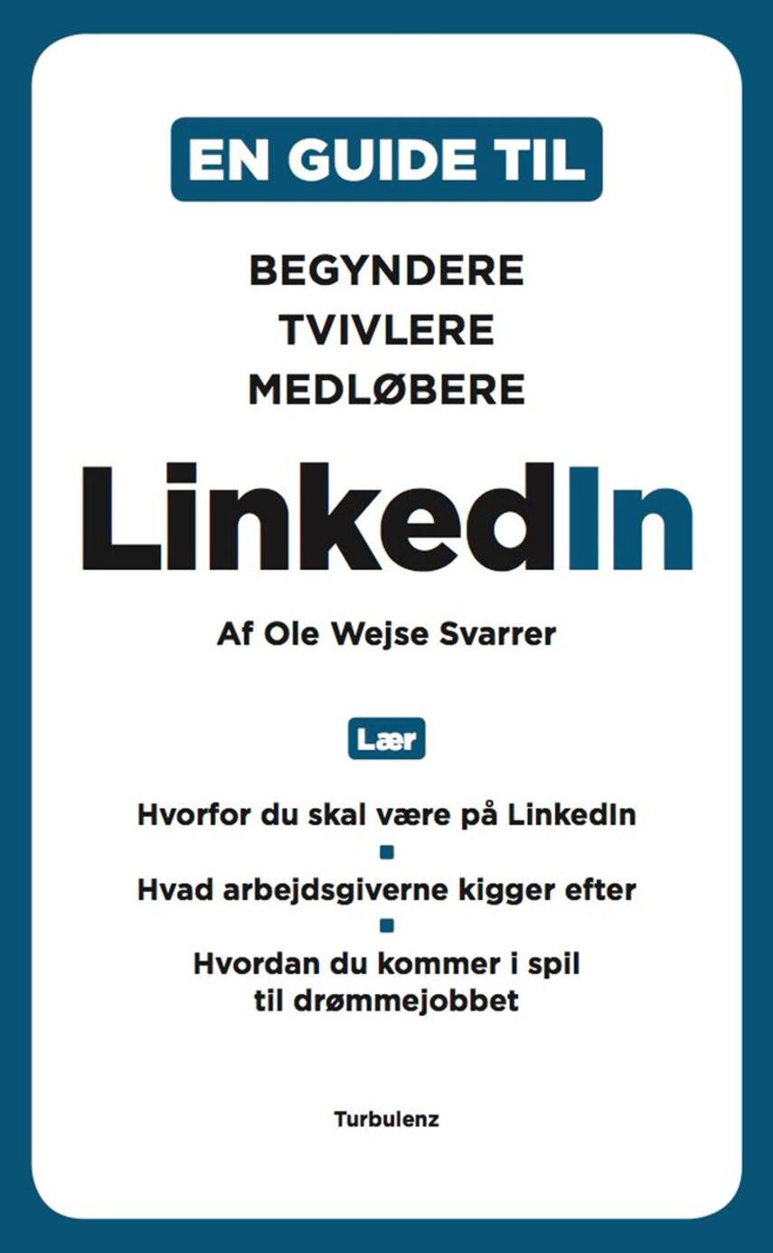 Ole Wejse Svarrer: En guide til linkedIn : begyndere, tvivlere, medløbere