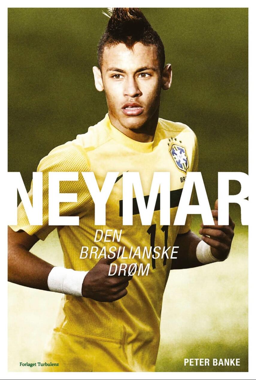 Peter Banke: Neymar - den brasilianske drøm