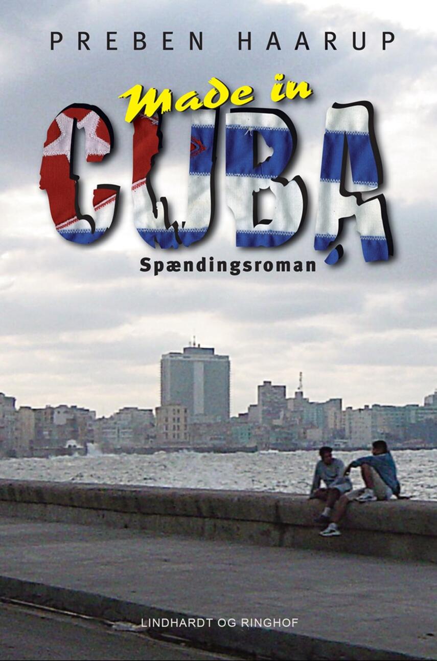 Preben Haarup: Made in Cuba : spændingsroman