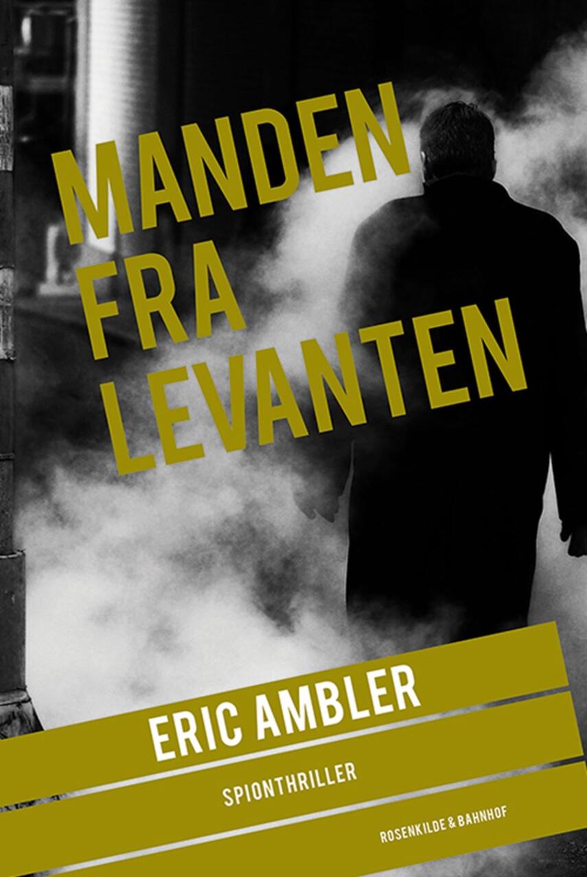 Eric Ambler: Manden fra Levanten : spionthriller
