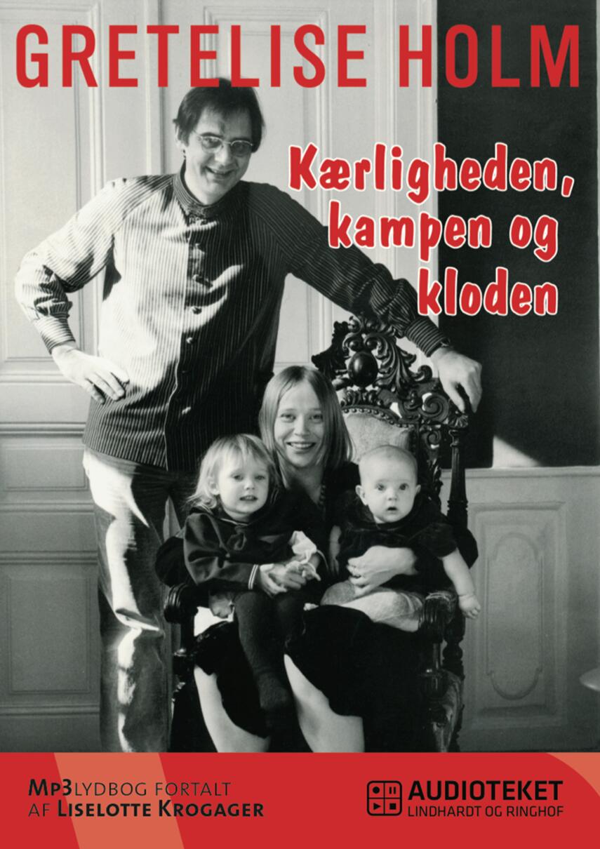 Gretelise Holm (f. 1946): Kærligheden, kampen og kloden