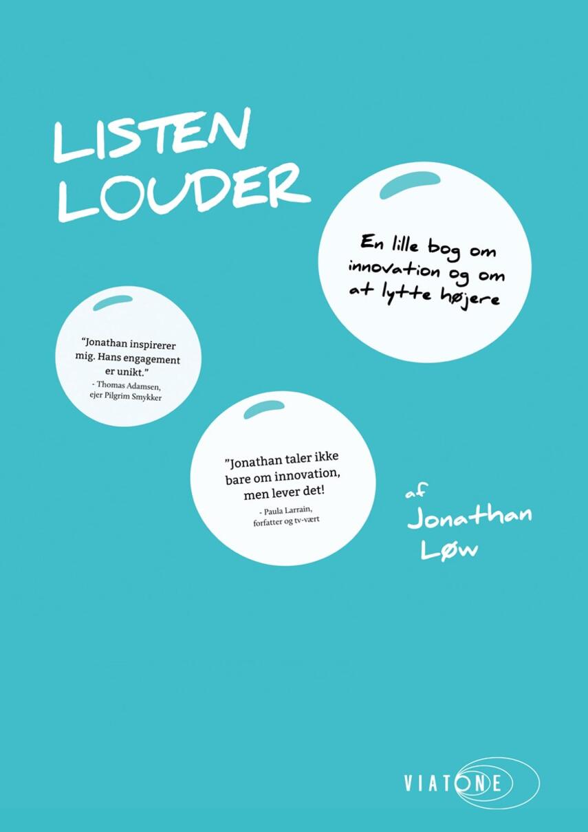 Jonathan Løw: Listen louder : en lille bog om innovation og om at lytte højere
