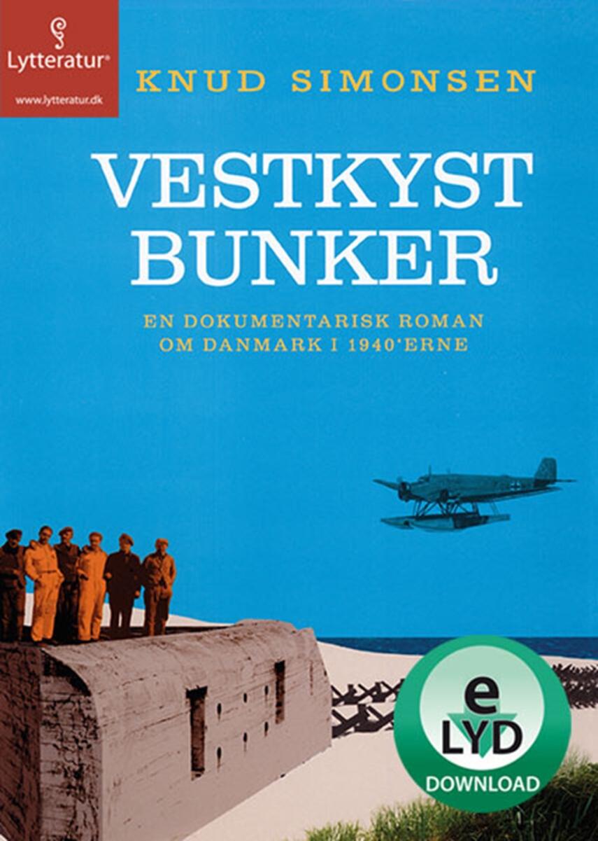 Knud Simonsen: Vestkystbunker : en dokumentarisk roman om Danmark i 1940'erne
