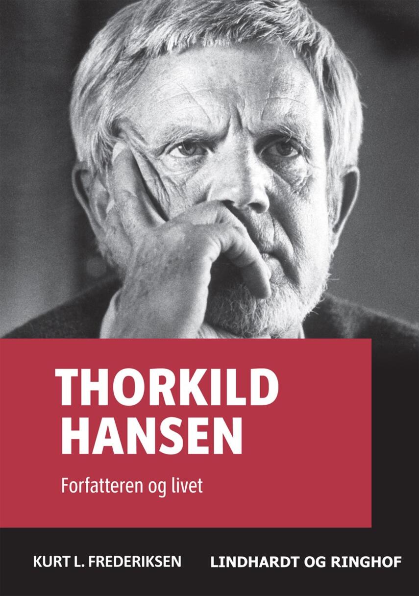 Kurt L. Frederiksen (f. 1951): Thorkild Hansen : forfatteren og livet
