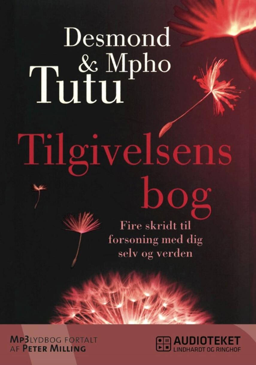 Desmond Tutu, Mpho A. Tutu: Tilgivelsens bog : fire skridt til forsoning med dig selv og verden
