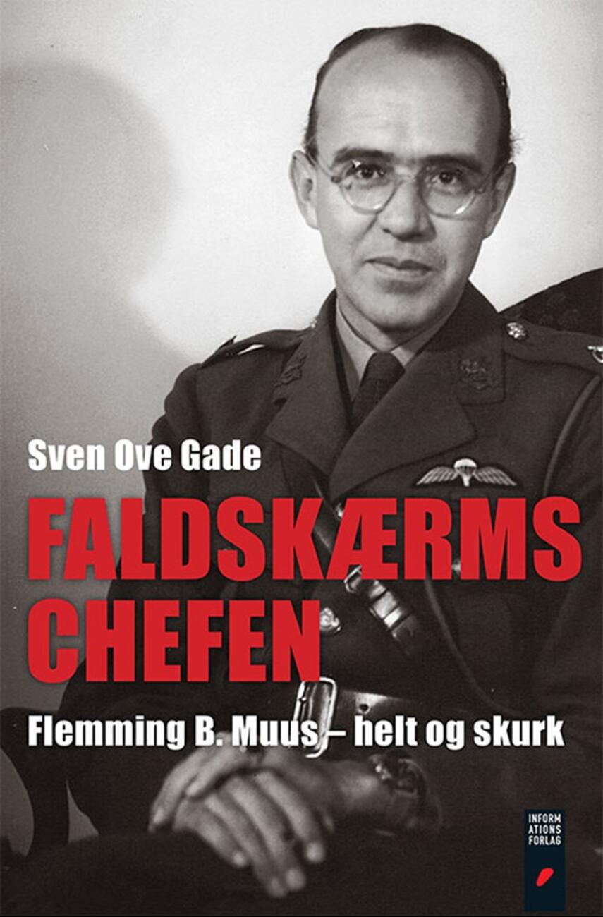 Sven Ove Gade: Faldskærmschefen : Flemming B. Muus - helt og skurk