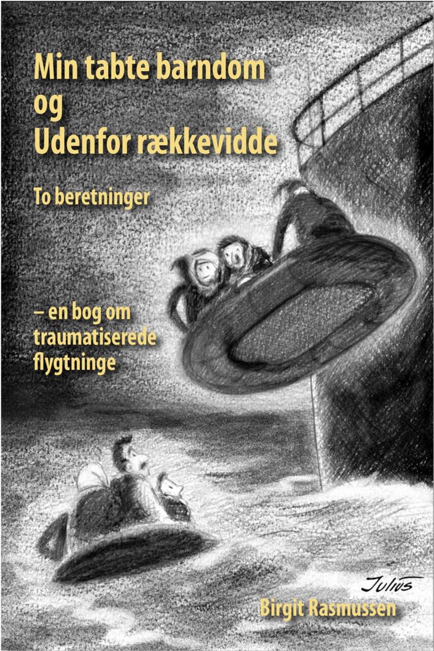 Birgit Rasmussen: Min tabte barndom og Udenfor rækkevidde : to beretninger : en bog om traumatiserede flygtninge