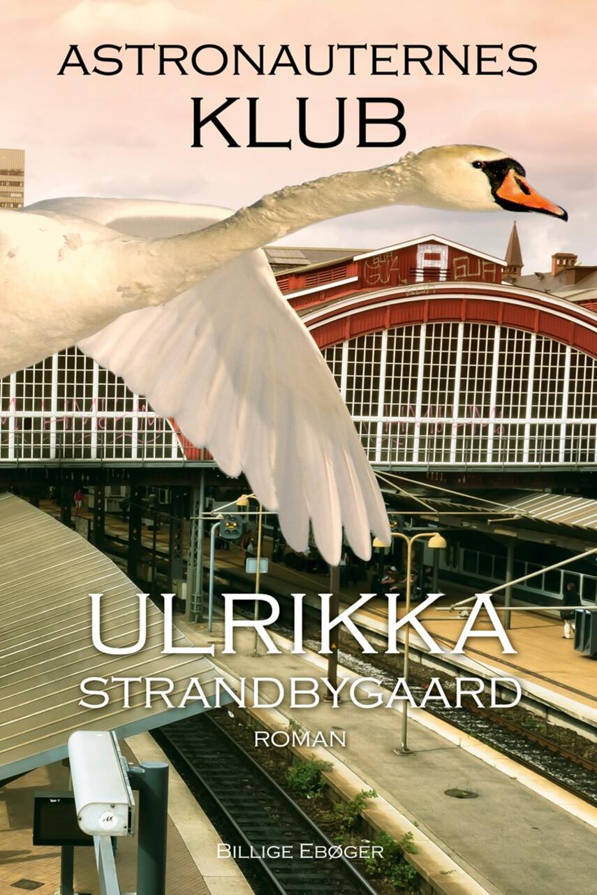 Ulrikka Strandbygaard: Astronauternes klub : roman