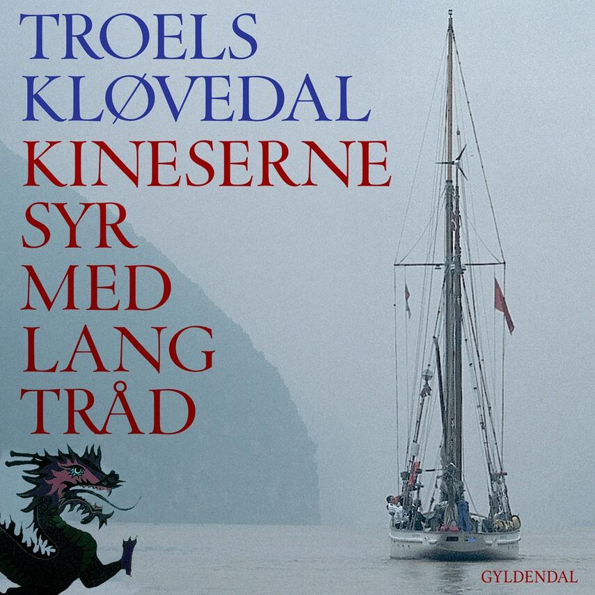 Troels Kløvedal: Kineserne syr med lang tråd : på togt med Nordkaperen op ad Yangtze