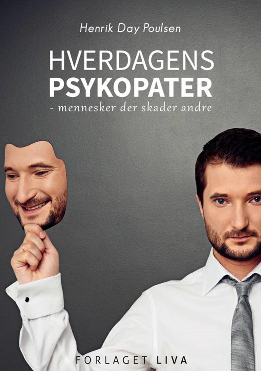 Henrik Day Poulsen: Hverdagens psykopater : mennesker der skader andre