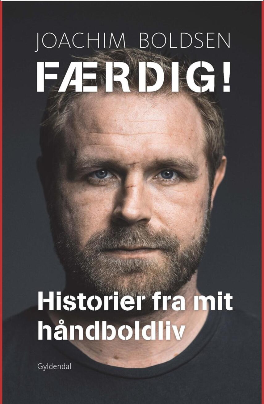 Joachim Boldsen: Færdig! : historier fra mit håndboldliv