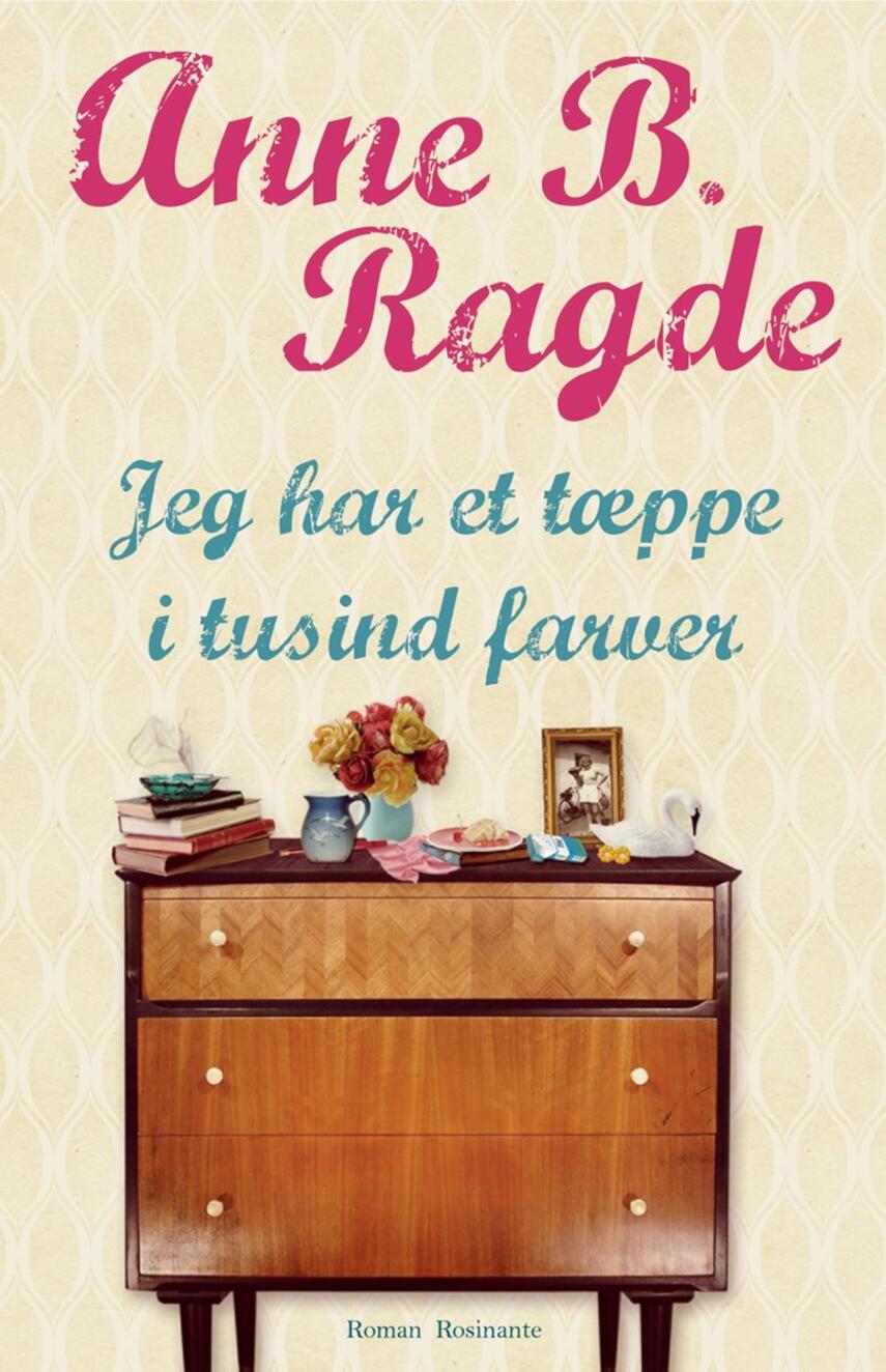 Anne B. Ragde: Jeg har et tæppe i tusind farver