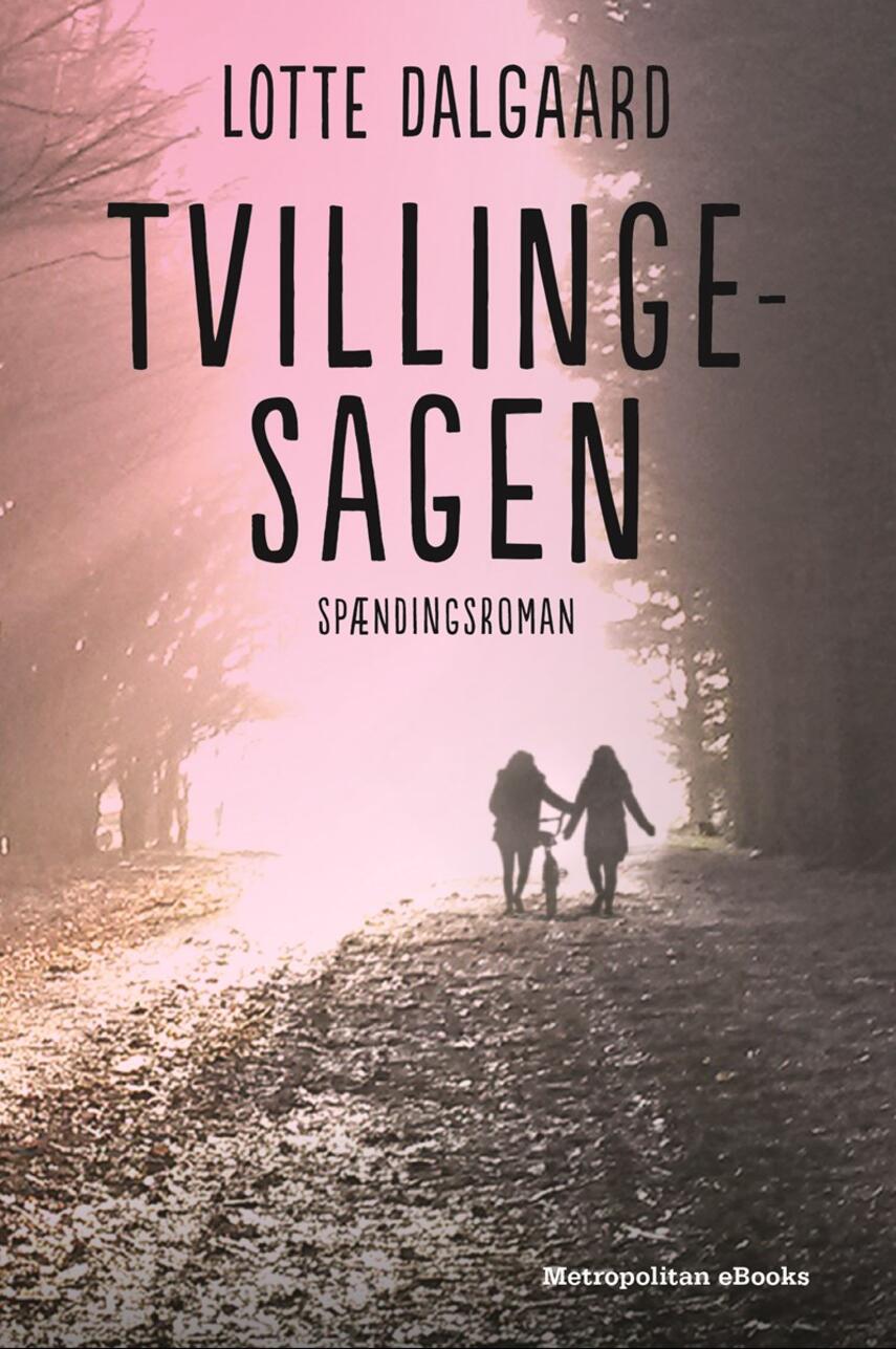 Lotte Dalgaard (f. 1967): Tvillingesagen : spændingsroman