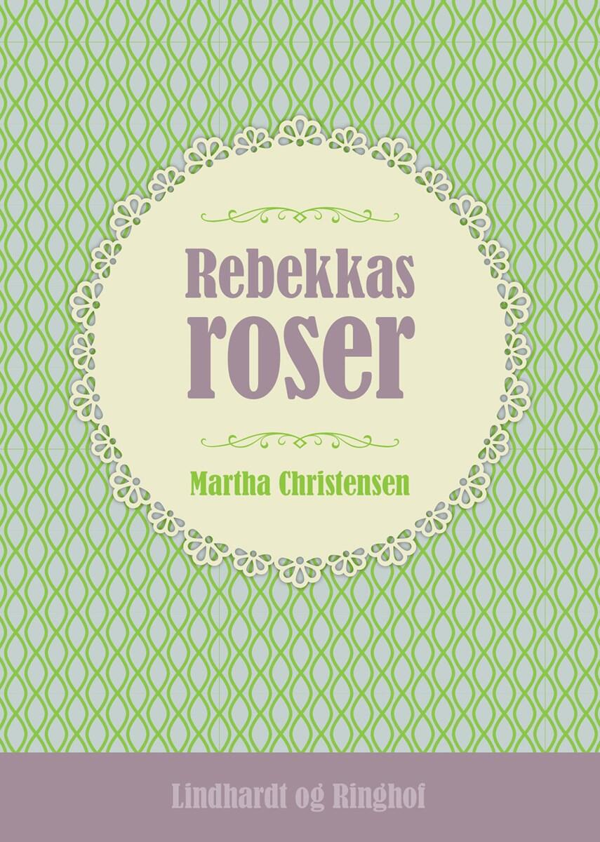 Martha Christensen (f. 1926): Rebekkas roser