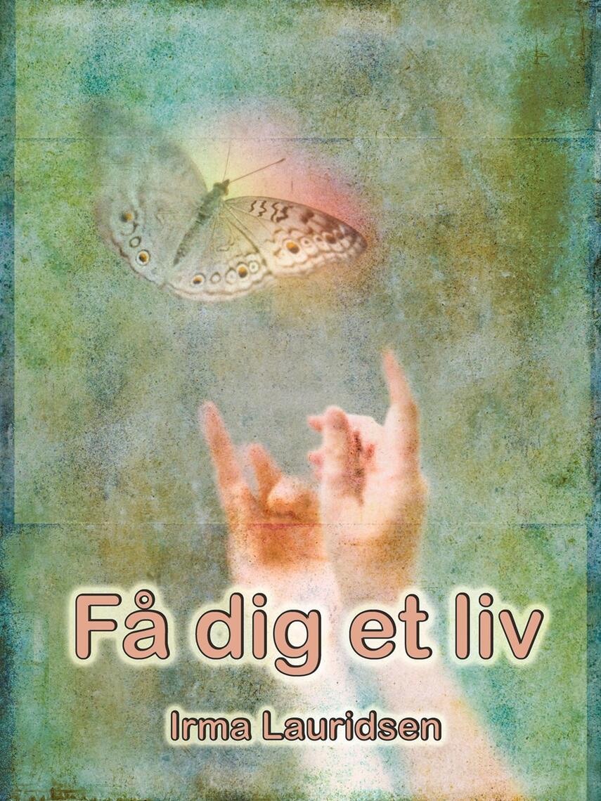 Irma Lauridsen: Få dig et liv