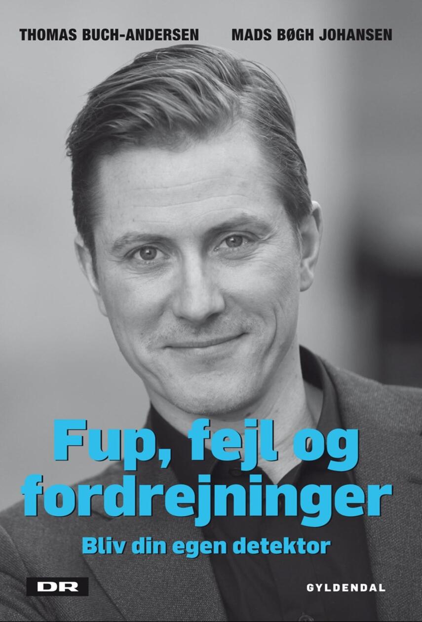 Thomas Buch-Andersen, Mads Bøgh Johansen (f. 1987): Fup, fejl og fordrejninger : bliv din egen detektor