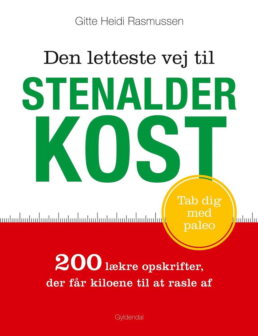 Gitte Heidi Rasmussen: Den letteste vej til stenalderkost : 200 lækre opskrifter der får kiloene til at rasle af