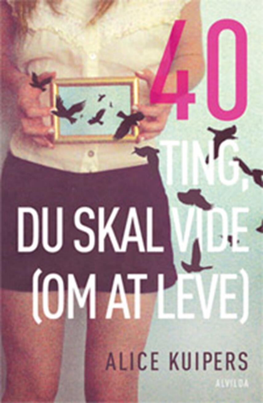 Alice Kuipers: 40 ting du skal vide (om at leve)