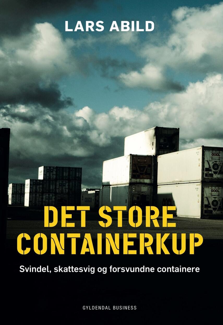Lars Abild: Det store containerkup : svindel, skattesvig og forsvundne containere