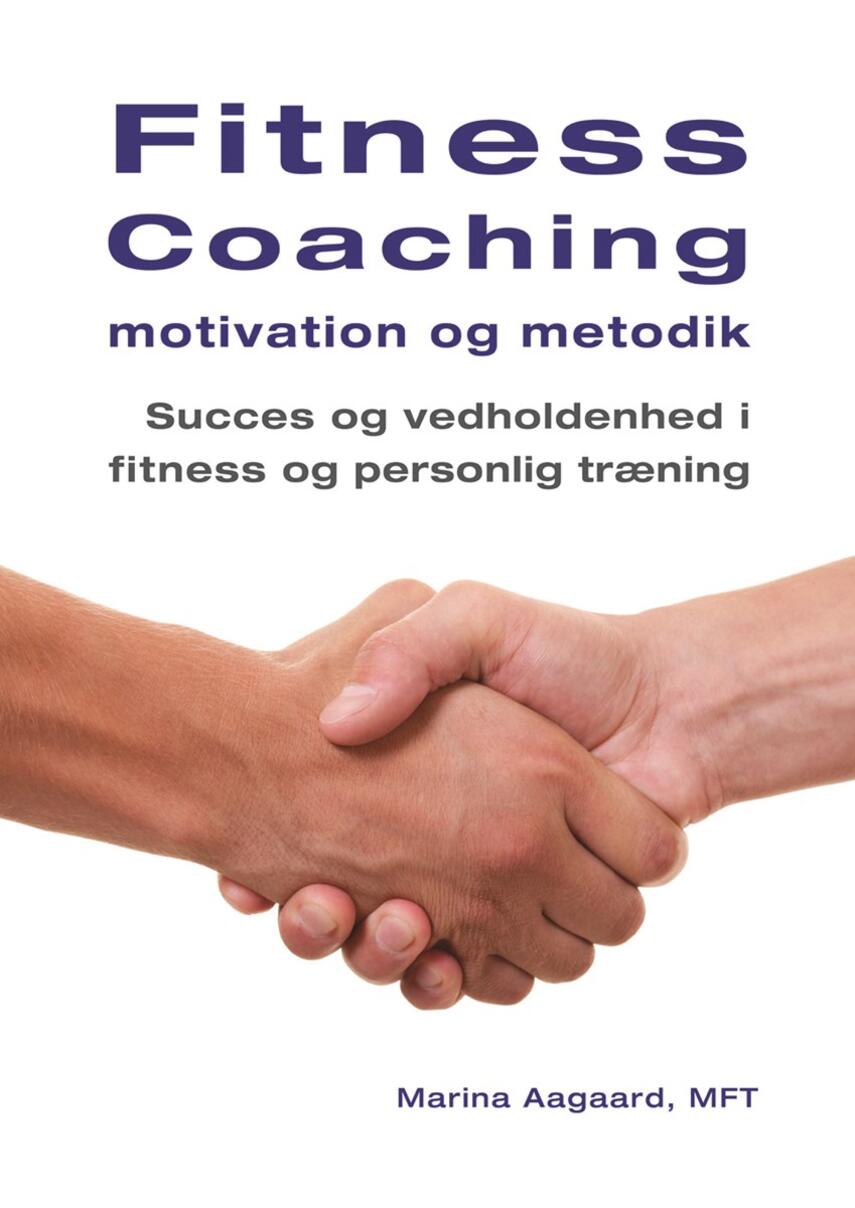 Marina Aagaard: Fitness coaching -  motivation og metodik : succes og vedholdenhed i fitness og personlig træning