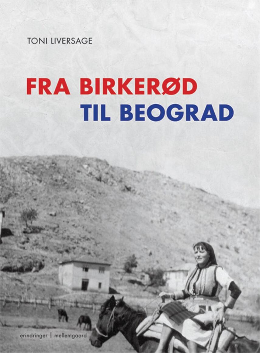 Toni Liversage: Fra Birkerød til Beograd : erindringer