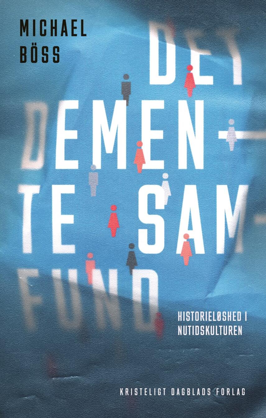 Michael Böss: Det demente samfund : historieløshed i nutidskulturen