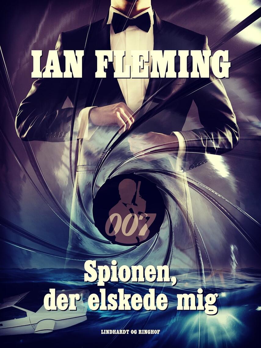 Ian Fleming: Spionen der elskede mig : en James Bond-roman