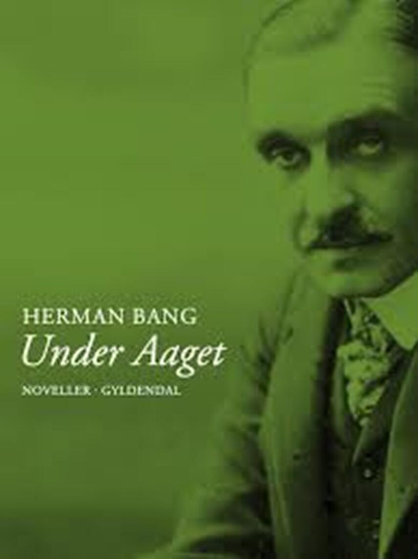 Herman Bang: Under Aaget : noveller