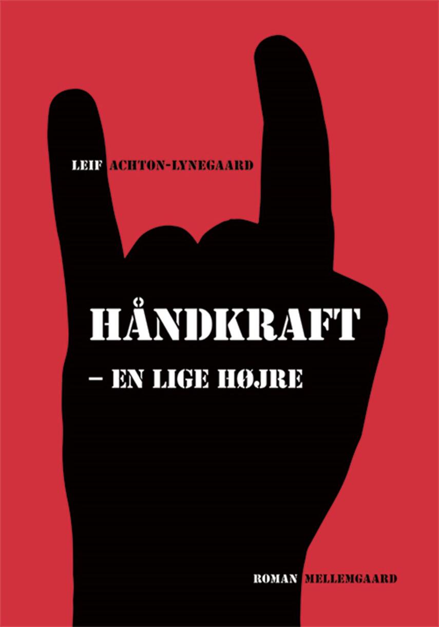 Leif Achton-Lynegaard: Håndkraft - en lige højre : roman