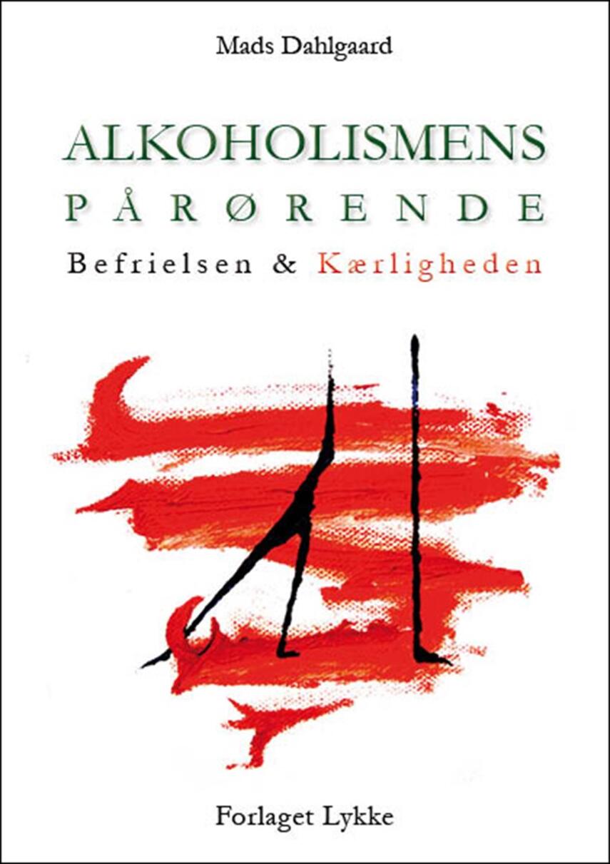 Mads Dahlgaard: Alkoholismens pårørende : befrielsen & kærligheden