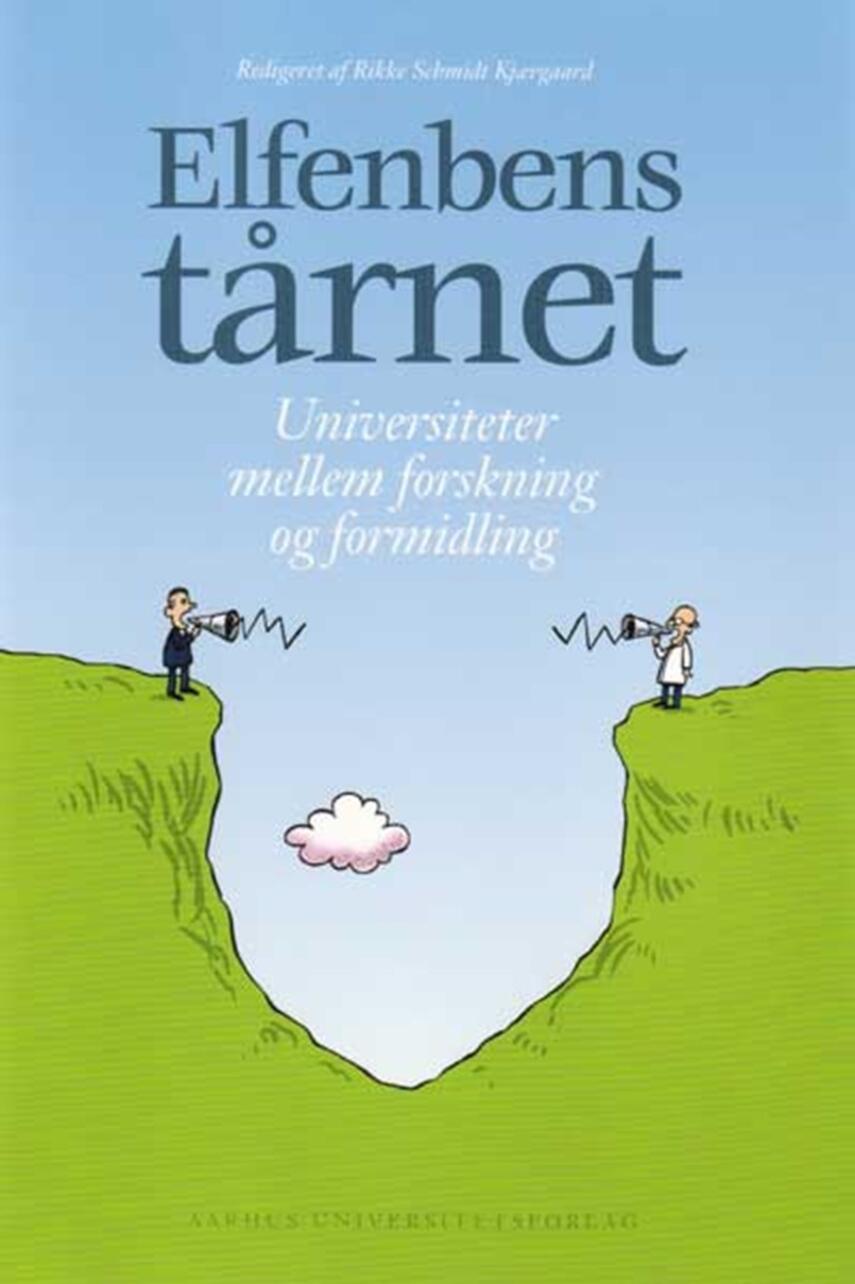 : Elfenbenstårnet : universiteter mellem forskning og formidling