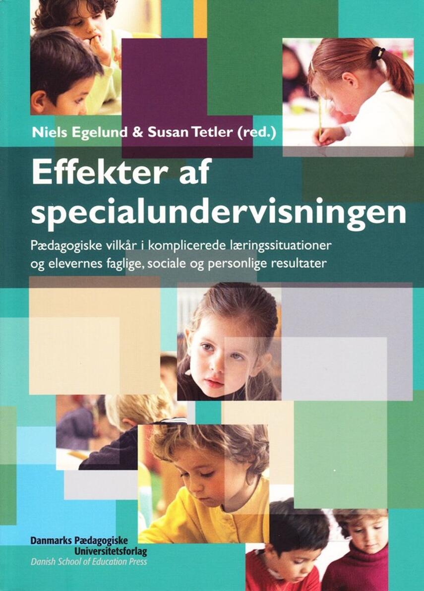 : Effekter af specialundervisningen : pædagogiske vilkår i komplicerede læringssituationer og elevernes faglige, sociale og personlige resultater