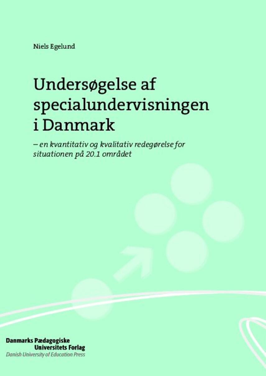 Niels Egelund: Undersøgelse af specialundervisningen i Danmark : en kvantitativ og kvalitativ redegørelse for situationen på 20.1 området