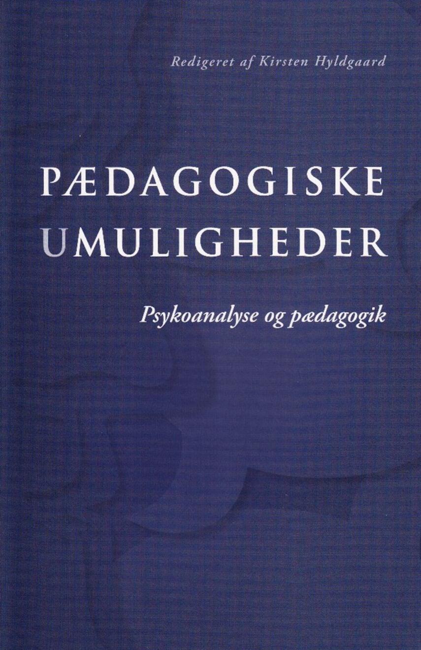 : Pædagogiske umuligheder : psykoanalyse og pædagogik