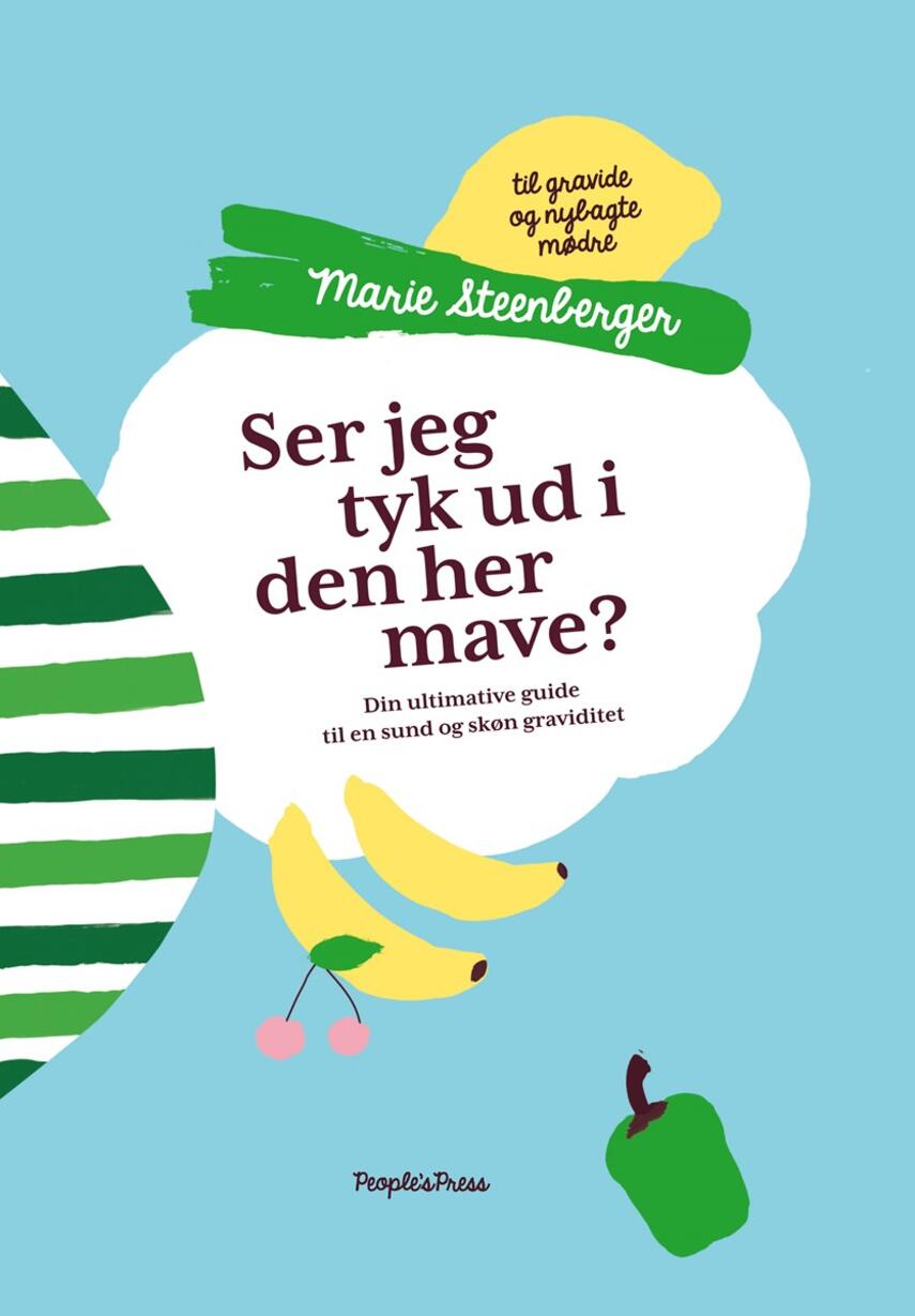 Ser jeg tyk ud i den her mave? : din ultimative guide til en sund og skøn graviditet : til 