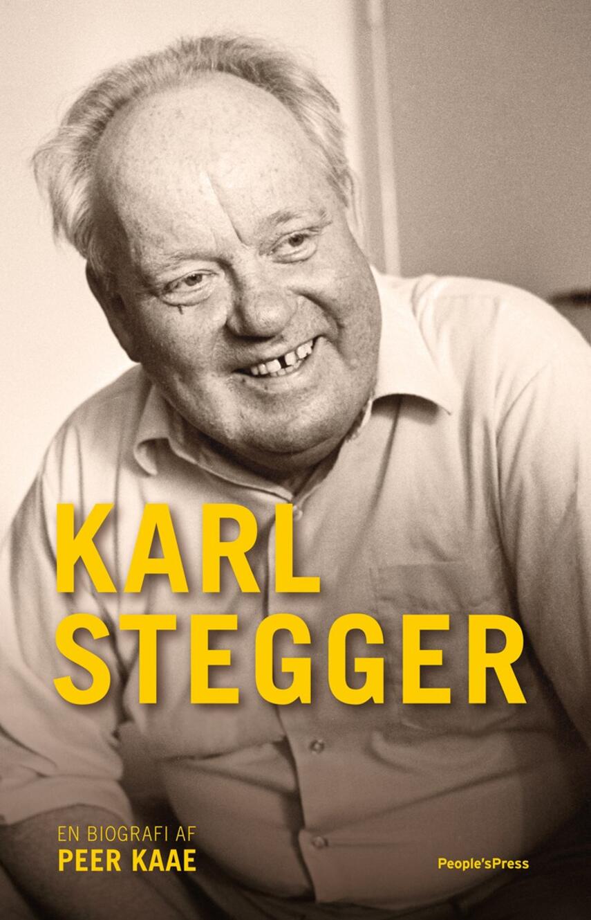 Peer Kaae: Karl Stegger : en biografi