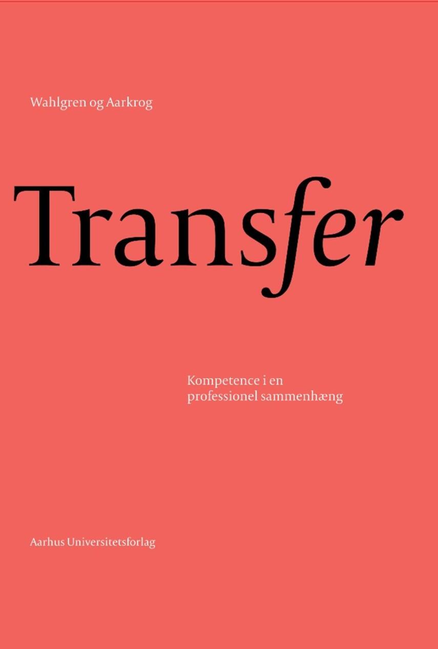 Bjarne Wahlgren, Vibe Aarkrog: Transfer : kompetence i en professionel sammenhæng