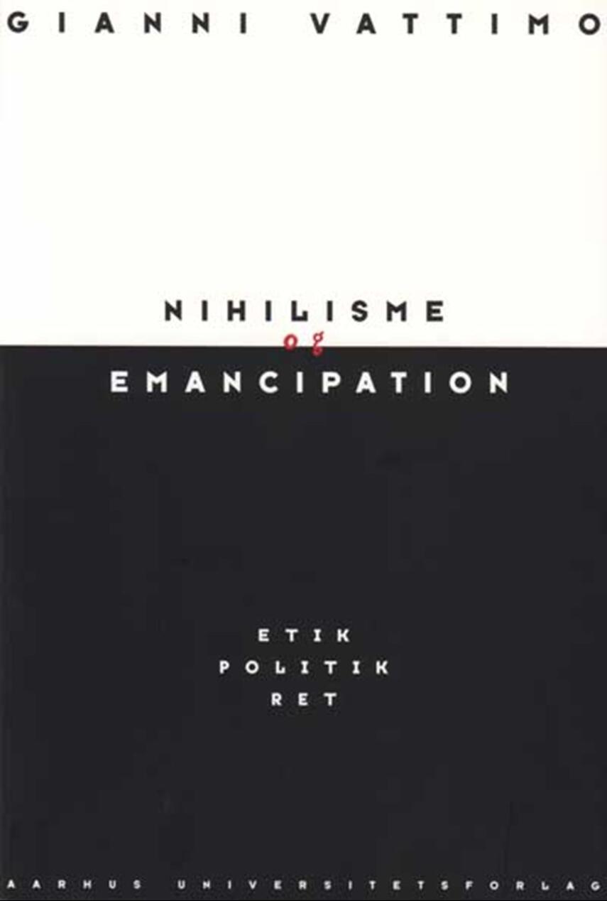 Gianni Vattimo: Nihilisme og emancipation : etik, politik, ret