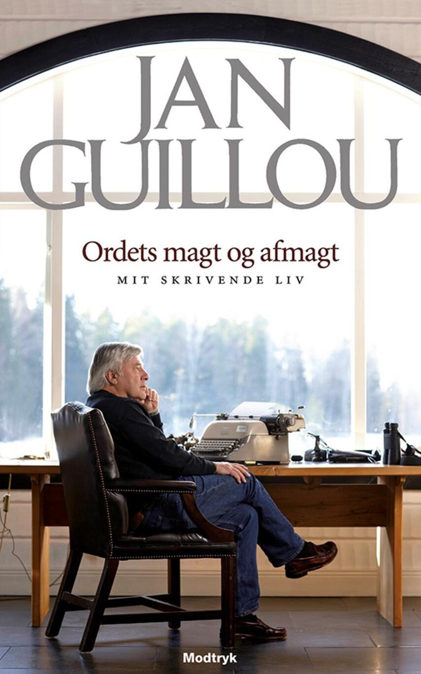 Jan Guillou: Ordets magt og afmagt : mit skrivende liv