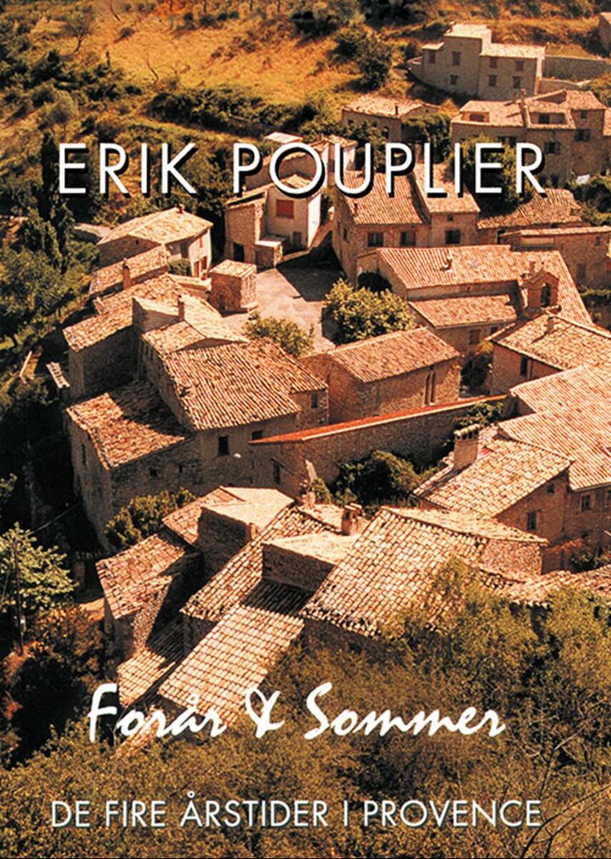Erik Pouplier: De fire årstider i Provence : Forår & sommer