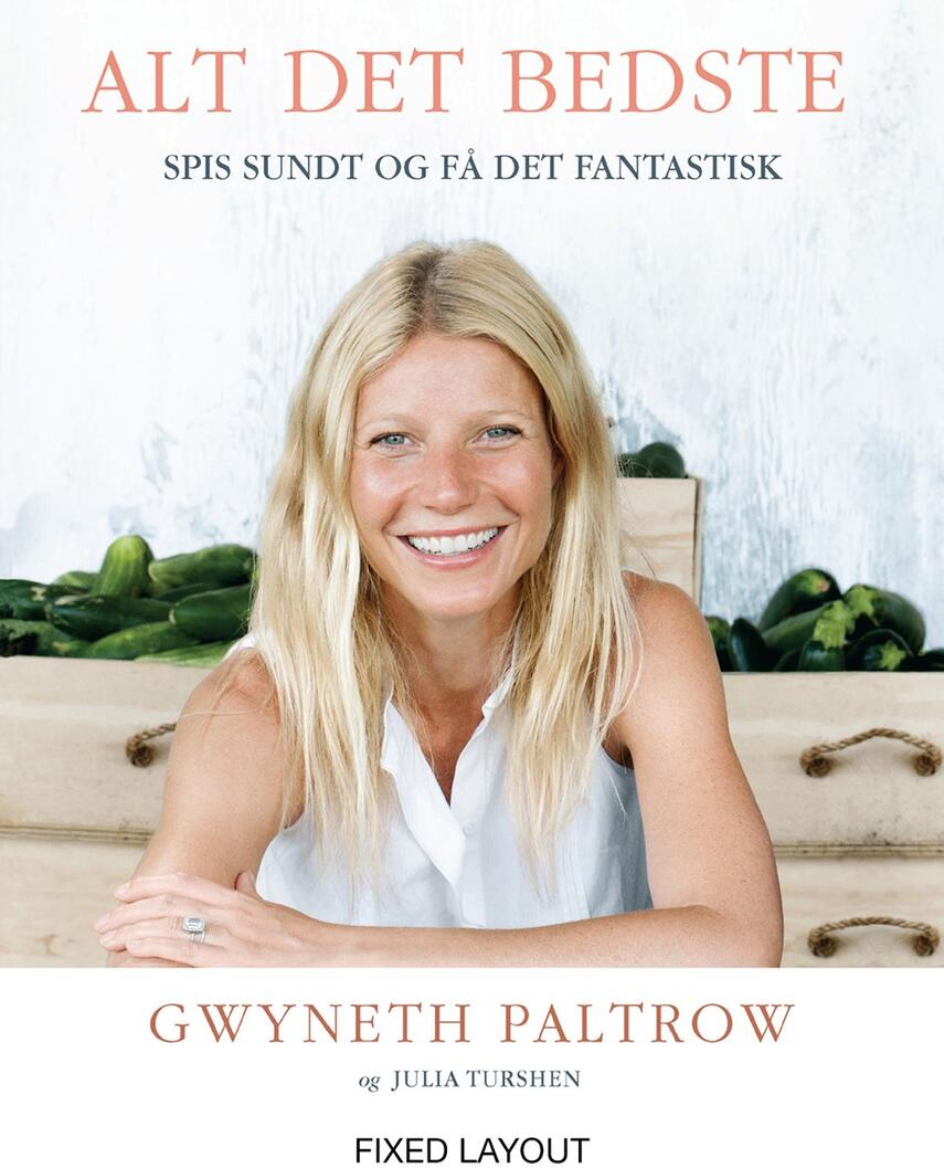 Gwyneth Paltrow: Alt det bedste : spis sundt og få det fantastisk