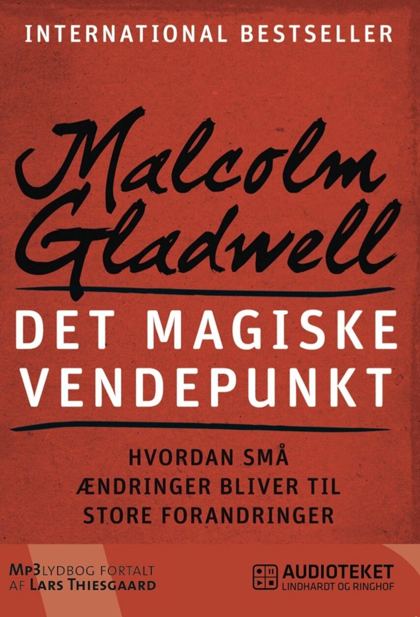 Malcolm Gladwell: Det magiske vendepunkt : hvordan små ændringer bliver til store forandringer