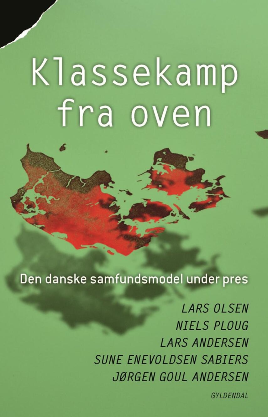 Lars Olsen (f. 1955): Klassekamp fra oven : den danske samfundsmodel under pres
